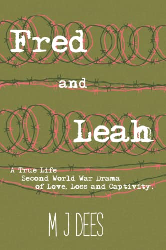 Imagen de archivo de Fred and Leah: A True Life Second World War Drama of Love, Loss and Captivity: 1 a la venta por WorldofBooks