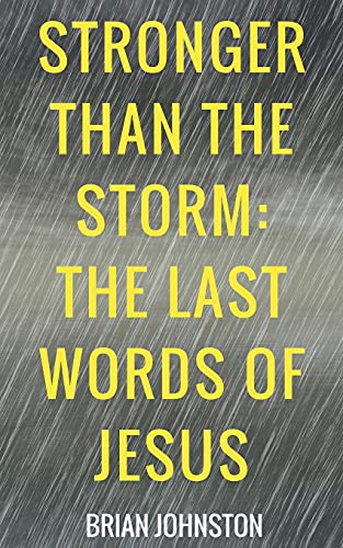 9781386335306: Stronger Than the Storm - The Last Words of Jesus