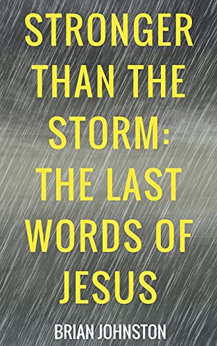 Stock image for Stronger Than the Storm - The Last Words of Jesus for sale by ThriftBooks-Dallas