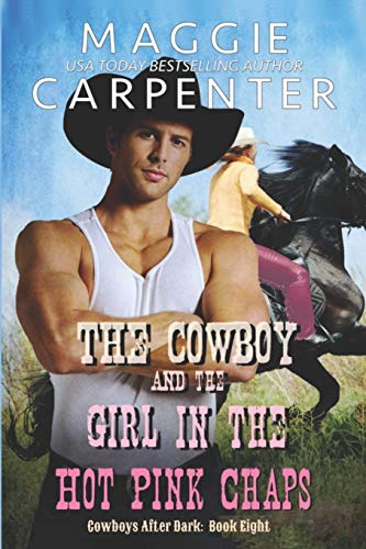 Stock image for The Cowboy and the Girl In The Hot Pink Chaps (Cowboys After Dark) for sale by Lucky's Textbooks