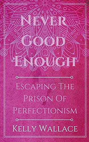 Imagen de archivo de Never Good Enough - Escaping The Prison Of Perfectionism a la venta por GreatBookPrices