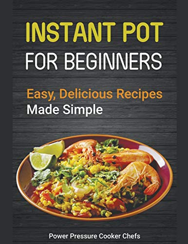 Beispielbild fr Instant Pot Recipes for Beginners: Easy Delicious Recipes Made Simple zum Verkauf von Lucky's Textbooks