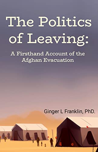 Stock image for The Politics of Leaving: A Firsthand Account of the Afghan Evacuation for sale by Bookmans