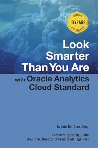 Stock image for Look Smarter Than You Are with Oracle Analytics Cloud Standard Edition for sale by GF Books, Inc.