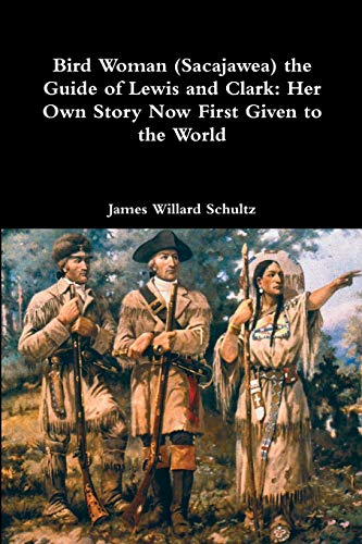 Stock image for Bird Woman (Sacajawea) the Guide of Lewis and Clark: Her Own Story Now First Given to the World for sale by Books Unplugged