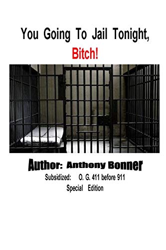 Imagen de archivo de You Going To Jail Tonight, Bitch! a la venta por Lucky's Textbooks
