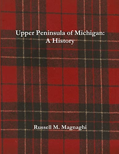 Imagen de archivo de Upper Peninsula of Michigan: A History a la venta por tLighthouse Books