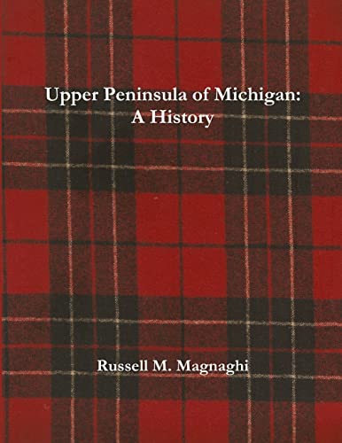 Stock image for Upper Peninsula of Michigan: A History for sale by tLighthouse Books