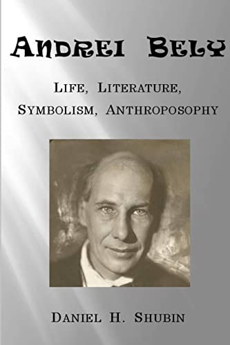 Beispielbild fr Andrei Bely: Life Literature Symbolism Anthroposophy zum Verkauf von TotalitarianMedia