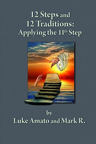 

12 Steps & 12 Traditions: Applying the 11th Step