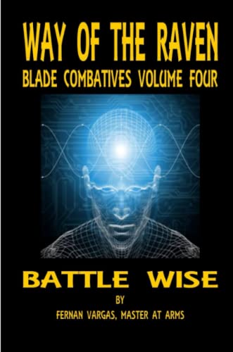 Beispielbild fr Way of the Raven Blade Combatives Volume 4: Battle Wise zum Verkauf von Books Unplugged