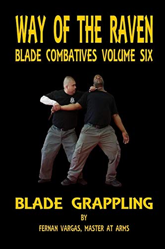 Beispielbild fr Way of the Raven Blade Combative Volume Six: Blade Grappling zum Verkauf von SecondSale