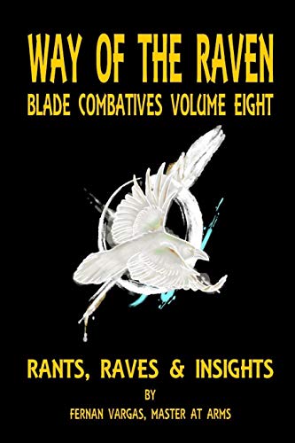 Beispielbild fr Way of the Raven Blade Combative Volume Eight: Rants, Raves and Insights zum Verkauf von Books Unplugged