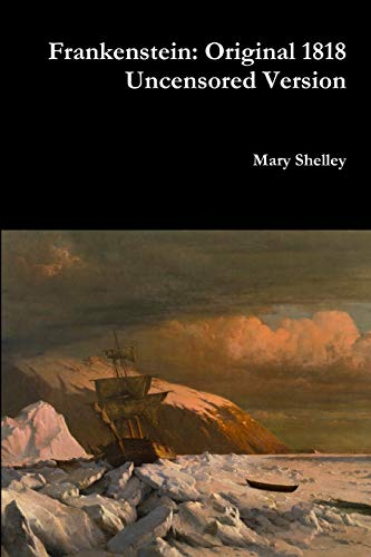 Frankenstein : Original 1818 Uncensored Version - Mary Shelley