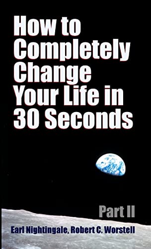 Stock image for How to Completely Change Your Life in 30 Seconds - Part II for sale by California Books