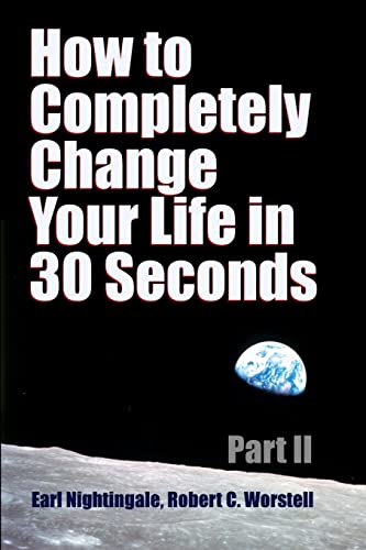 Stock image for How to Completely Change Your Life in 30 Seconds - Part II for sale by GF Books, Inc.