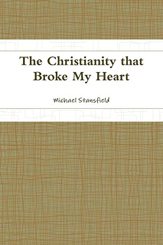 Imagen de archivo de The Christianity that Broke My Heart a la venta por Chiron Media