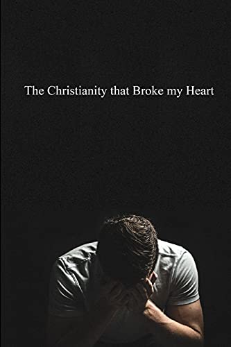 Stock image for The Christianity that Broke My Heart for sale by Chiron Media