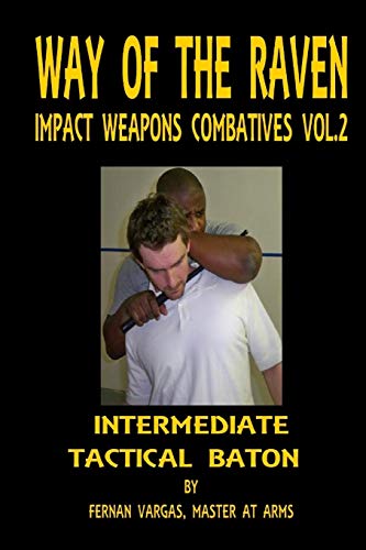 Beispielbild fr Way of the Raven Impact Weapons Combatives Volume Two: Intermediate Tactical Baton zum Verkauf von GF Books, Inc.