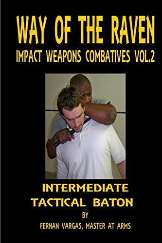 9781387058372: Way of the Raven Impact Weapons Combatives Volume Two: Intermediate Tactical Baton