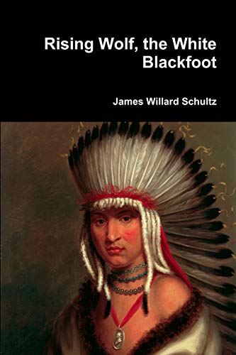 9781387067817: Rising Wolf, the White Blackfoot