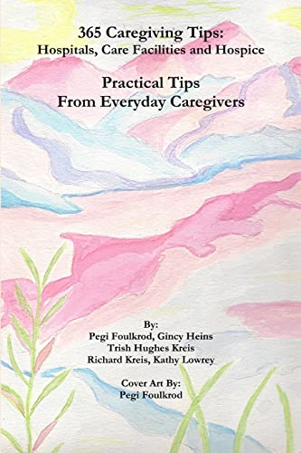 9781387077069: 365 Caregiving Tips: Hospitals, Care Facilities and Hospice