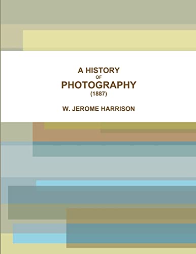 9781387080182: A HISTORY OF PHOTOGRAPHY (1887)