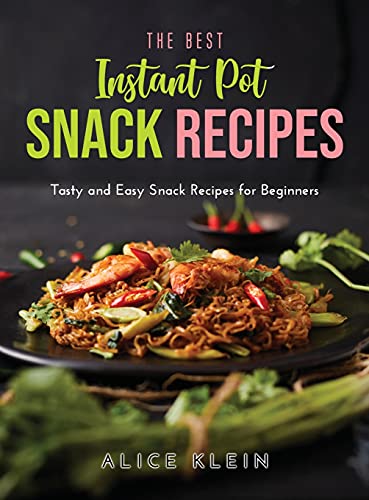Beispielbild fr The Best Instant Pot Snack Recipes: Tasty and Easy Snack Recipes for Beginners zum Verkauf von ThriftBooks-Dallas