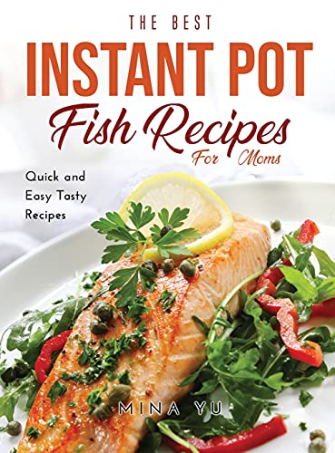 Stock image for The Best Instant Pot Fish Recipes for Moms: Quick and Easy Tasty Recipes for sale by Buchpark