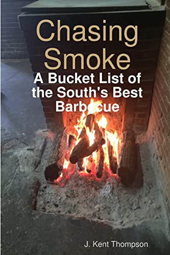 Stock image for Chasing Smoke: A Bucket List of the South's Best Barbecue for sale by ThriftBooks-Atlanta