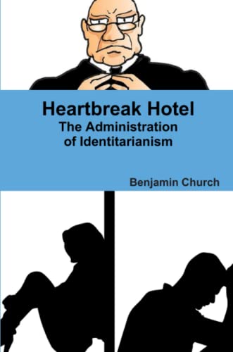 Stock image for Heartbreak Hotel: The Administration of Identitarianism for sale by Lucky's Textbooks