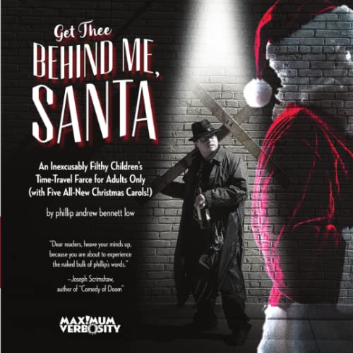 Imagen de archivo de Get Thee Behind Me, Santa: An Inexcusably Filthy Children's Time-Travel Farce for Adults Only a la venta por ZBK Books