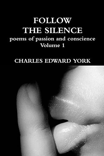 Beispielbild fr FOLLOW THE SILENCE: poems of passion and conscience Vol. 1 zum Verkauf von Lucky's Textbooks