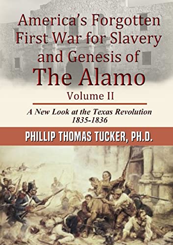 Beispielbild fr America S Forgotten First War for Slavery and Genesis of the Alamo Volume II zum Verkauf von THE SAINT BOOKSTORE