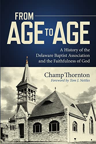 Imagen de archivo de From Age to Age: A History of the Delaware Baptist Association and the Faithfulness of God a la venta por Lucky's Textbooks