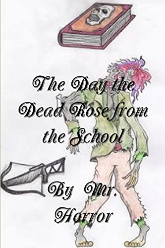 Beispielbild fr The Day the Dead Rose from the School zum Verkauf von Chiron Media