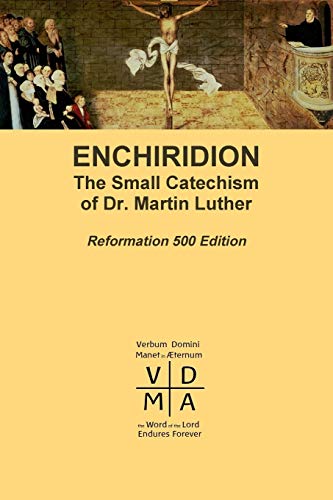 Imagen de archivo de Enchiridion: The Small Catechism of Dr. Martin Luther a la venta por Chiron Media