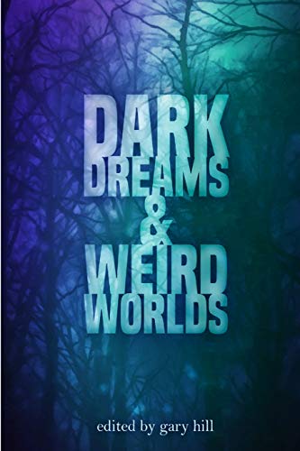 Stock image for Dark Dreams and Weird Worlds: A Collection of Science Fiction and Horror Stories for sale by Book Stall of Rockford, Inc.