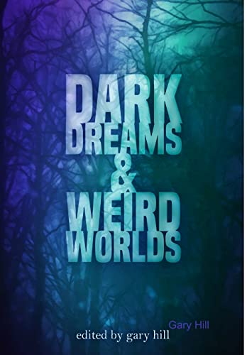 Stock image for Dark Dreams and Weird Worlds: A Collection of Science Fiction and Horror Stories (Hardcover Edition) for sale by Lucky's Textbooks