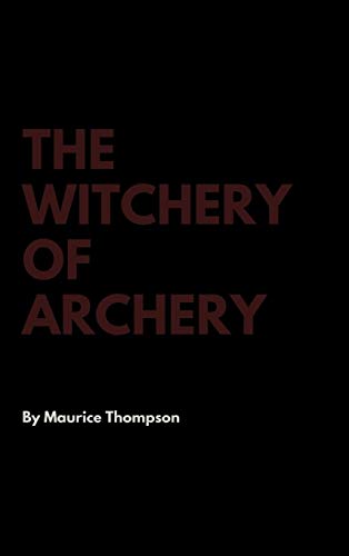Stock image for The Witchery of Archery for sale by Lucky's Textbooks