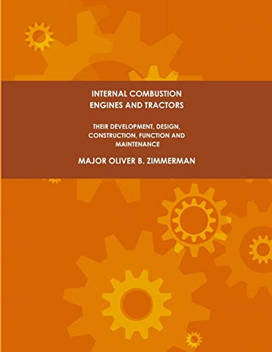 Stock image for Internal Combustion Engines and Tractors, Their Development, Design, Construction, Function and Maintenance. for sale by Lucky's Textbooks