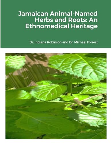 Stock image for Jamaican Animal-Named Herbs and Roots: An Ethnomedical Heritage for sale by GF Books, Inc.