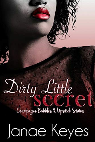 Beispielbild fr Dirty Little Secret: Champagne Bubbles & Lipstick Stains (Book 2) zum Verkauf von Lucky's Textbooks