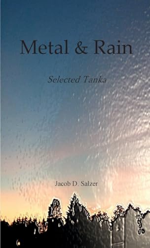 Beispielbild fr Metal & Rain: Selected Tanka zum Verkauf von GreatBookPrices