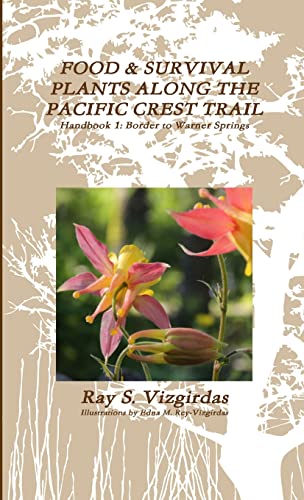 Stock image for FOOD & SURVIVAL PLANTS ALONG THE PACIFIC CREST TRAIL Handbook 1: Border to Warner Springs for sale by California Books