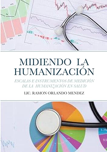 Imagen de archivo de Midiendo La Humanizacin: Escalas E Instrumentos de Medicin de la Humanizacin En Salud (Spanish Edition) a la venta por California Books