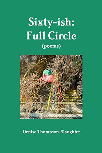 Stock image for Sixty-ish: Full Circle (poems) for sale by Powell's Bookstores Chicago, ABAA