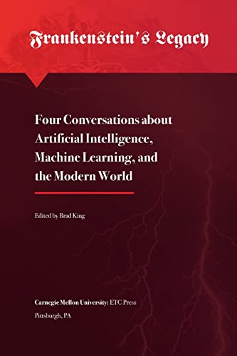 9781387333806: Frankenstein's Legacy: Four Conversations about Artificial Intelligence, Machine Learning, and the Modern World