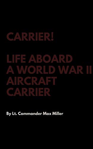 Imagen de archivo de Carrier! Life Aboard a World War II Aircraft Carrier a la venta por Lucky's Textbooks