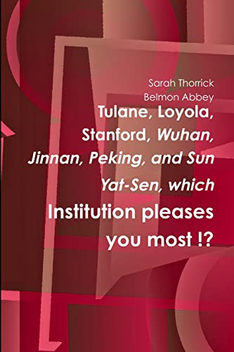 Stock image for Tulane, Loyola, Stanford, Wuhan, Jinan, Peking, and Sun Yat-Sen, which Institution pleases you most !? for sale by Lucky's Textbooks